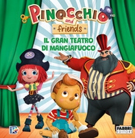Il gran teatro di Mangiafuoco. Pinocchio and friends - Librerie.coop