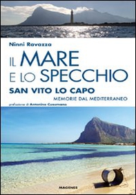 Il mare e lo specchio. San Vito lo Capo. Memorie dal Mediterraneo - Librerie.coop