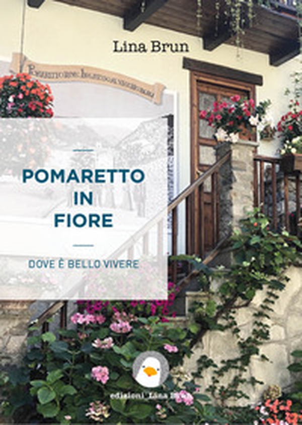 Pomaretto in fiore. Dove è bello vivere - Librerie.coop Pomaretto in fiore. Dove è bello vivere - Librerie.coop