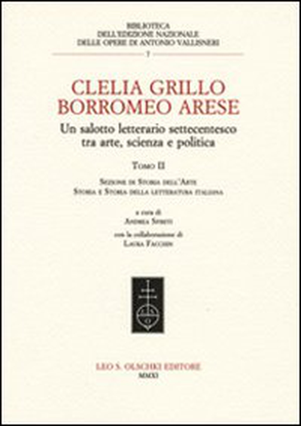 Clelia Grillo Borromeo Arese. Un salotto letterario settecentesco tra arte, scienza e politica - Vol. 2 - Librerie.coop Clelia Grillo Borromeo Arese. Un salotto letterario settecentesco tra arte, scienza e politica - Vol. 2 - Librerie.coop