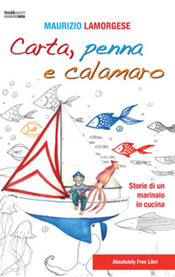 Carta, penna e calamaro. Storie di un marinaio in cucina - Librerie.coop Carta, penna e calamaro. Storie di un marinaio in cucina - Librerie.coop