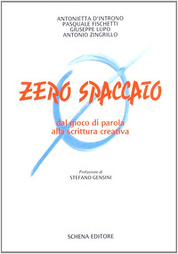 Zero spaccato. Dal gioco di parola alla scrittura creativa - Librerie.coop Zero spaccato. Dal gioco di parola alla scrittura creativa - Librerie.coop