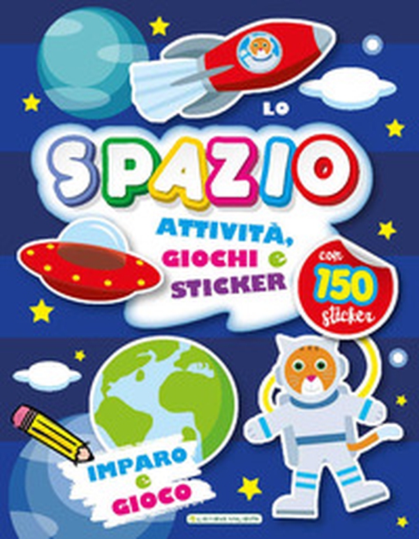 Lo spazio. Imparo e gioco. Con adesivi - Librerie.coop Lo spazio. Imparo e gioco. Con adesivi - Librerie.coop