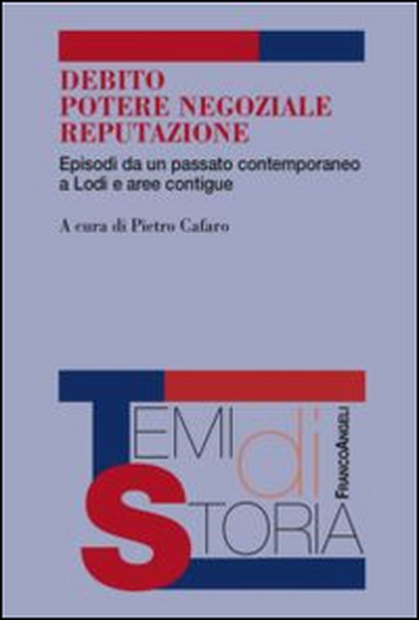 Debito, potere negoziale, reputazione. Episodi da un passato contemporaneo a Lodi e aree contigue - Librerie.coop Debito, potere negoziale, reputazione. Episodi da un passato contemporaneo a Lodi e aree contigue - Librerie.coop