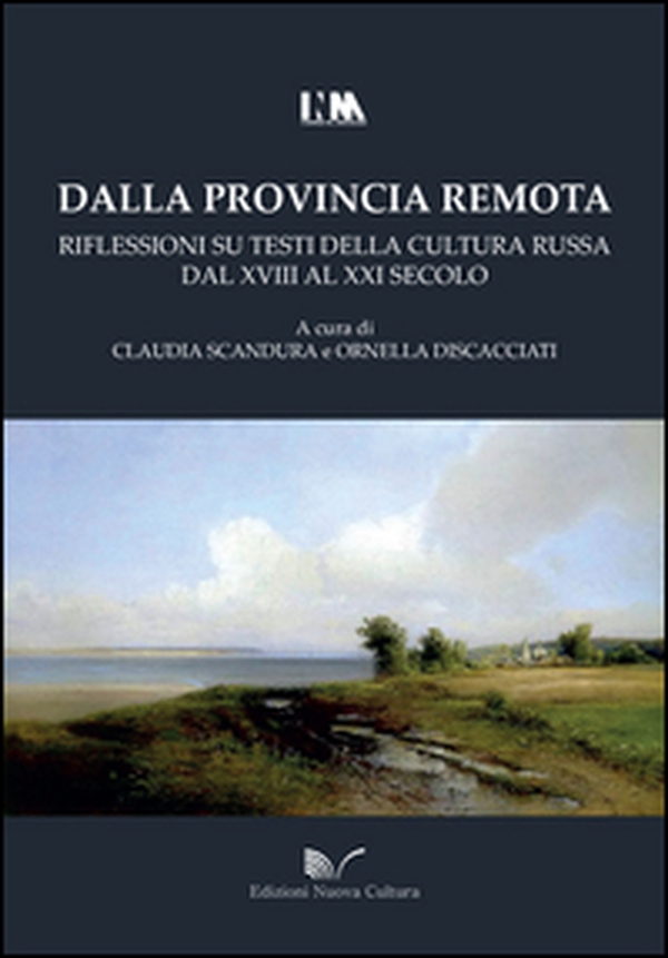 Dalla provincia remota. Riflessioni su testi della cultura russa dal XVIII al XXI secolo - Librerie.coop Dalla provincia remota. Riflessioni su testi della cultura russa dal XVIII al XXI secolo - Librerie.coop
