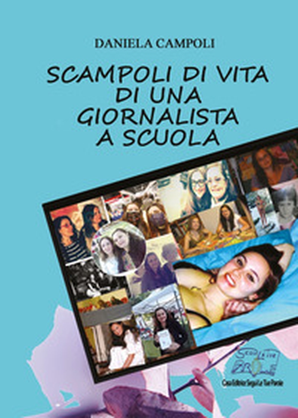 Scampoli di vita di una giornalista a scuola - Librerie.coop Scampoli di vita di una giornalista a scuola - Librerie.coop