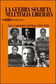 La guerra segreta nell'Italia liberata. Spie e sabotatori dell'Asse 1943-1945 - Librerie.coop