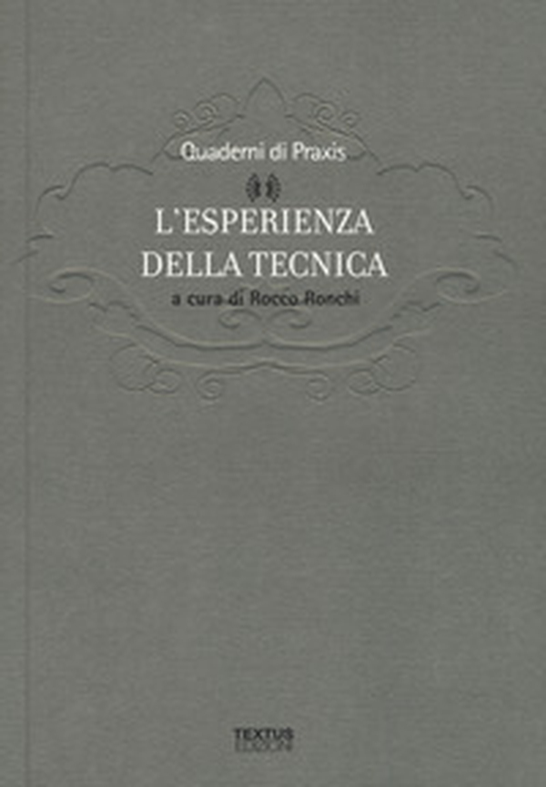 L'esperienza della tecnica - Librerie.coop L'esperienza della tecnica - Librerie.coop