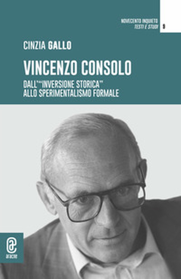 Vincenzo Consolo. Dall'«inversione storica» allo sperimentalismo formale - Librerie.coop Vincenzo Consolo. Dall'«inversione storica» allo sperimentalismo formale - Librerie.coop