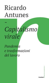 Capitalismo virale. Pandemia e trasformazioni del lavoro - Librerie.coop