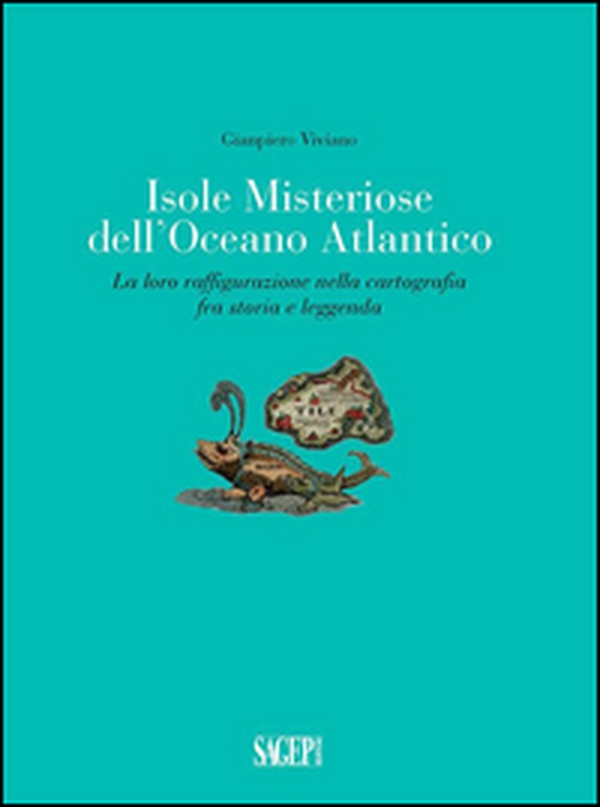 Isole misteriose dell'Oceano Atlantico. La loro raffigurazione nella cartografia fra storia e leggenda - Librerie.coop Isole misteriose dell'Oceano Atlantico. La loro raffigurazione nella cartografia fra storia e leggenda - Librerie.coop