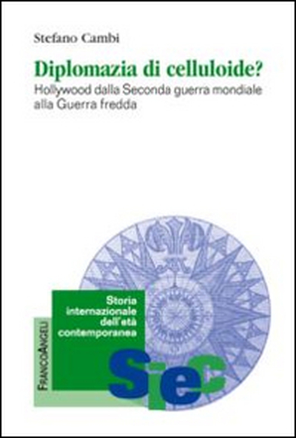 Diplomazia di celluloide? Hollywood dalla seconda guerra mondiale alla guerra fredda - Librerie.coop Diplomazia di celluloide? Hollywood dalla seconda guerra mondiale alla guerra fredda - Librerie.coop