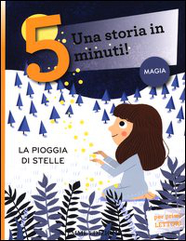 La pioggia di stelle. Una storia in 5 minuti! - Librerie.coop La pioggia di stelle. Una storia in 5 minuti! - Librerie.coop
