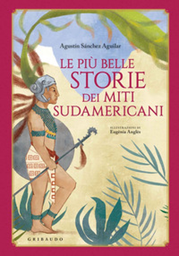 Le più belle storie dei miti sudamericani - Librerie.coop Le più belle storie dei miti sudamericani - Librerie.coop