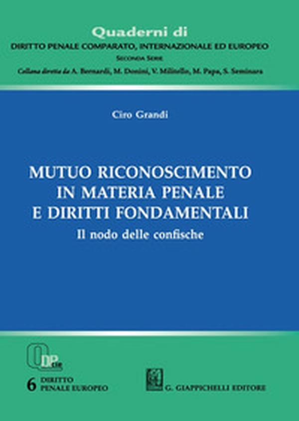 Mutuo riconoscimento in materia penale e diritti fondamentali. Il nodo delle confische - Librerie.coop Mutuo riconoscimento in materia penale e diritti fondamentali. Il nodo delle confische - Librerie.coop
