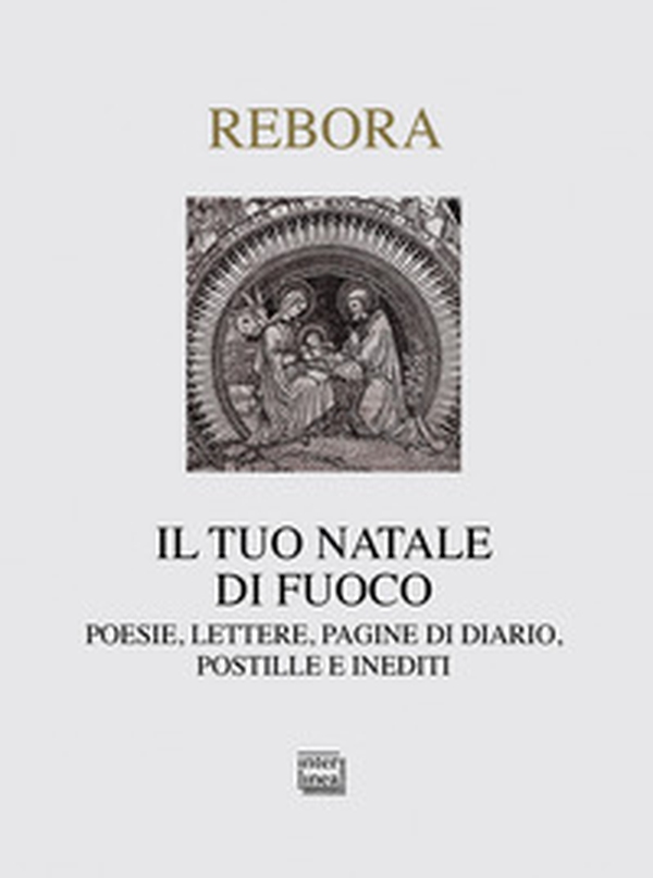 Il tuo Natale di fuoco. Poesie. lettere, pagine di diario, postille e inediti - Librerie.coop Il tuo Natale di fuoco. Poesie. lettere, pagine di diario, postille e inediti - Librerie.coop