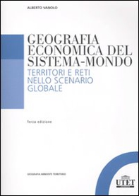 Geografia economica del sistema-mondo. Territori e reti nello scenario globale - Librerie.coop