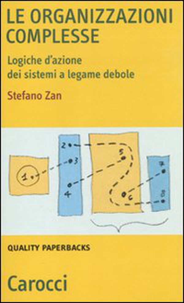 Le organizzazioni complesse. Logiche d'azione dei sistemi a legame debole - Librerie.coop Le organizzazioni complesse. Logiche d'azione dei sistemi a legame debole - Librerie.coop