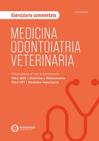 Medicina, odontoiatria e veterinaria. Eserciziario commentato. Preparazione ai test di ammissione TOLC-MED/TOLC-VET - Librerie.coop