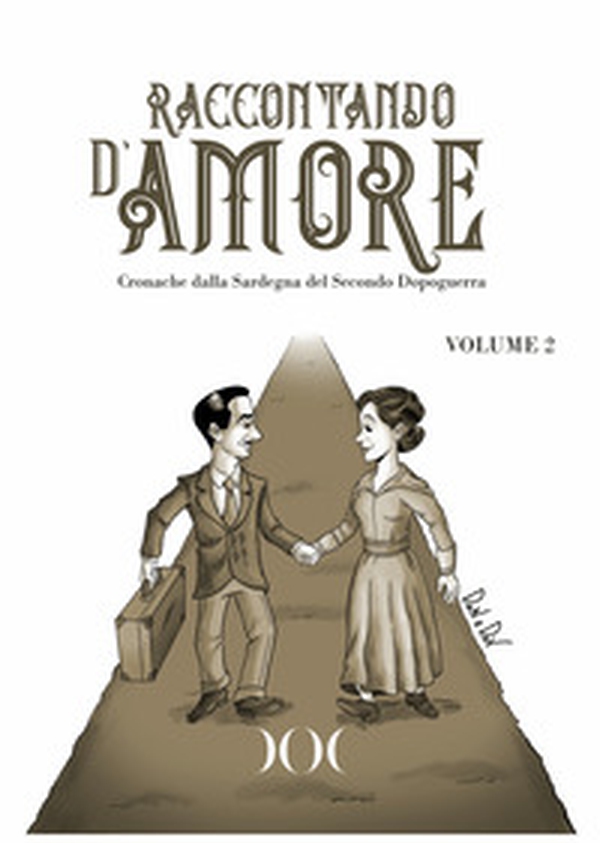 Raccontando d'amore. Cronache dalla Sardegna del Secondo Dopoguerra - Vol. 2 - Librerie.coop Raccontando d'amore. Cronache dalla Sardegna del Secondo Dopoguerra - Vol. 2 - Librerie.coop