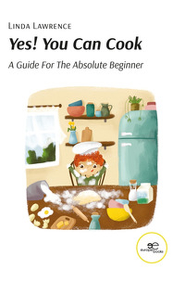 Yes! You can cook. A guide for the absolute beginner - Librerie.coop Yes! You can cook. A guide for the absolute beginner - Librerie.coop