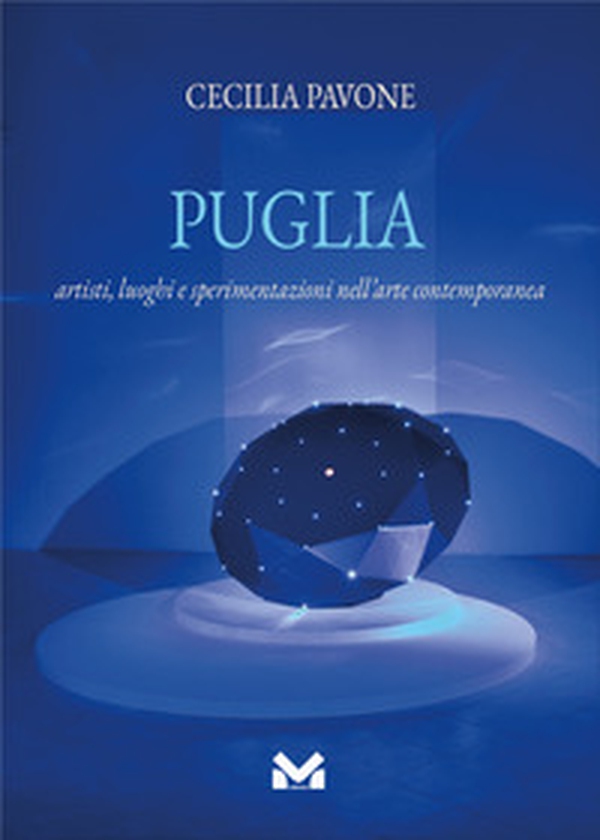 Puglia. Artisti, luoghi e sperimentazioni nell'arte contemporanea - Librerie.coop Puglia. Artisti, luoghi e sperimentazioni nell'arte contemporanea - Librerie.coop