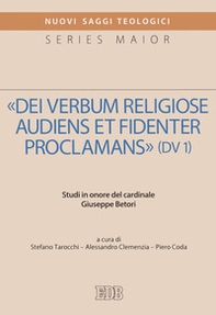 «Dei verbum religiose audiens et fidenter proclamans» (DV 1). Studi in onore del cardinale Giuseppe Betori - Librerie.coop
