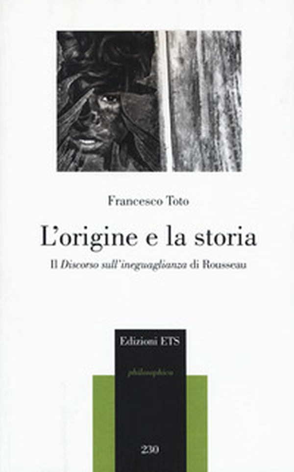 L'origine e la storia. Il «Discorso sull'ineguaglianza» di Rousseau - Librerie.coop L'origine e la storia. Il «Discorso sull'ineguaglianza» di Rousseau - Librerie.coop
