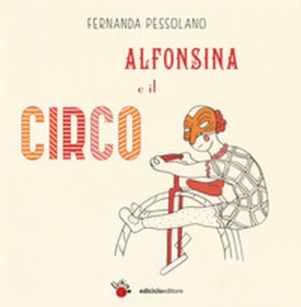 Alfonsina e il circo - Librerie.coop Alfonsina e il circo - Librerie.coop