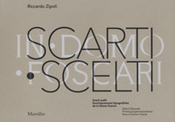 Scarti scelti. Sovrimpressioni tipografiche da In Domo Foscari-Select Discards. Printing Superimpositions from In Domo Foscari - Librerie.coop Scarti scelti. Sovrimpressioni tipografiche da In Domo Foscari-Select Discards. Printing Superimpositions from In Domo Foscari - Librerie.coop