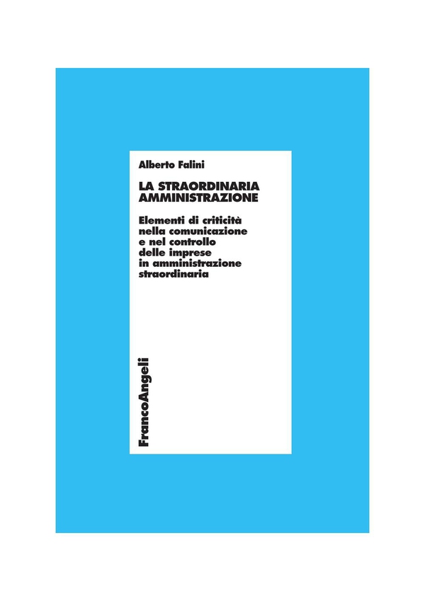 La straordinaria amministrazione. Elementi di criticità nella comunicazione e nel controllo delle imprese in amministrazione straordinaria - Librerie.coop La straordinaria amministrazione. Elementi di criticità nella comunicazione e nel controllo delle imprese in amministrazione straordinaria - Librerie.coop