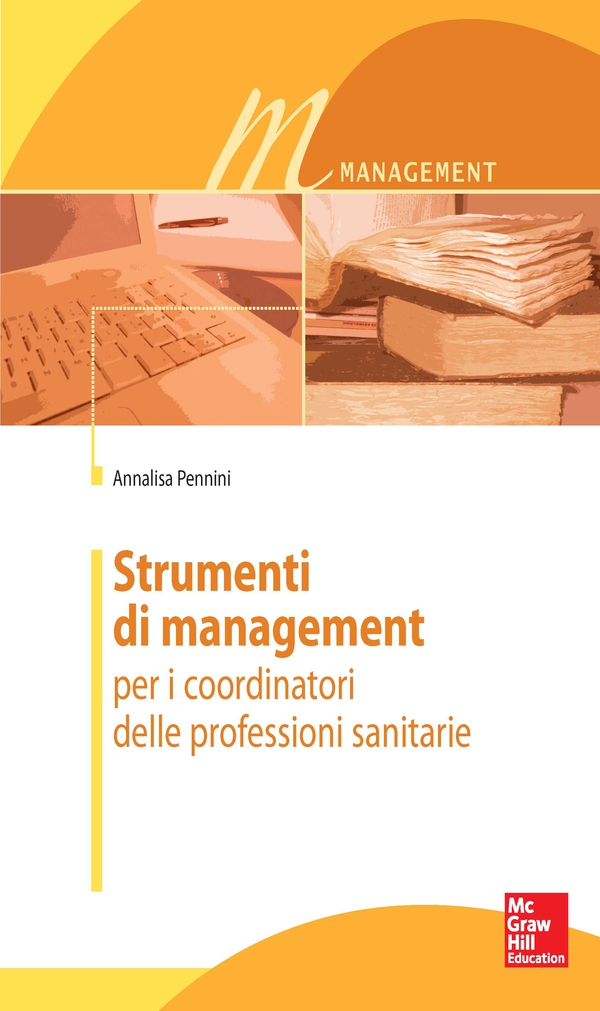 Strumenti di management per i coordinatori delle professioni sanitarie - Librerie.coop Strumenti di management per i coordinatori delle professioni sanitarie - Librerie.coop
