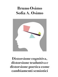 Distorsione cognitiva, distorsione traduttiva e distorsione poetica come cambiamenti semiotici - Librerie.coop