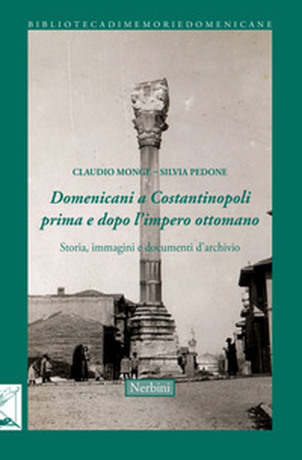 Domenicani a Costantinopoli prima e dopo l'impero Ottomano. Storie immagini e documenti d'archivio - Librerie.coop Domenicani a Costantinopoli prima e dopo l'impero Ottomano. Storie immagini e documenti d'archivio - Librerie.coop
