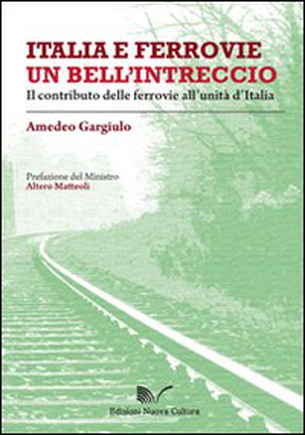 Italia e ferrovie un bell'intreccio. Il contributo delle ferrovie all'unità d'Italia - Librerie.coop Italia e ferrovie un bell'intreccio. Il contributo delle ferrovie all'unità d'Italia - Librerie.coop