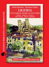 Liguria. Città, borghi, piazze e tante storie - Librerie.coop
