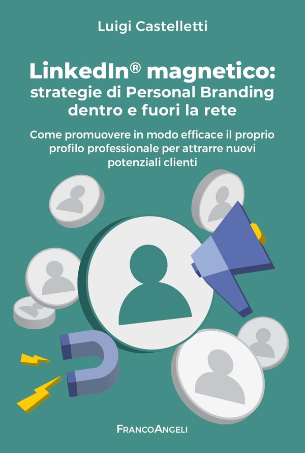 LinkedIn® magnetico: strategie di Personal Branding dentro e fuori la rete - Librerie.coop LinkedIn® magnetico: strategie di Personal Branding dentro e fuori la rete - Librerie.coop