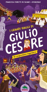I grandi viaggi di Giulio Cesare. Un conquistatore leggendario - Librerie.coop
