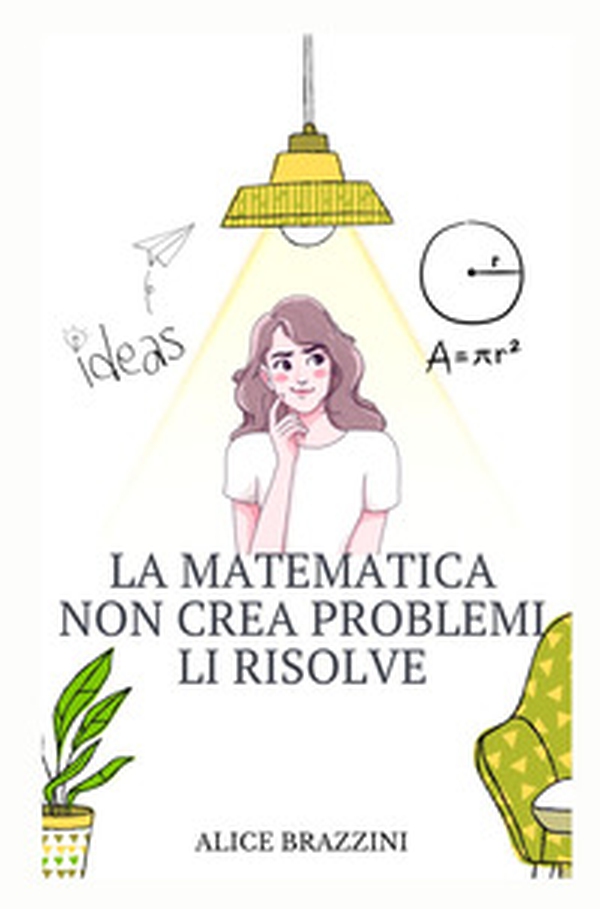 La matematica non crea problemi li risolve - Librerie.coop La matematica non crea problemi li risolve - Librerie.coop