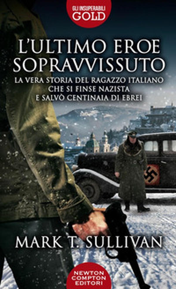 L'ultimo eroe sopravvissuto. La vera storia del ragazzo italiano che si finse nazista e salvò centinaia di ebrei - Librerie.coop L'ultimo eroe sopravvissuto. La vera storia del ragazzo italiano che si finse nazista e salvò centinaia di ebrei - Librerie.coop