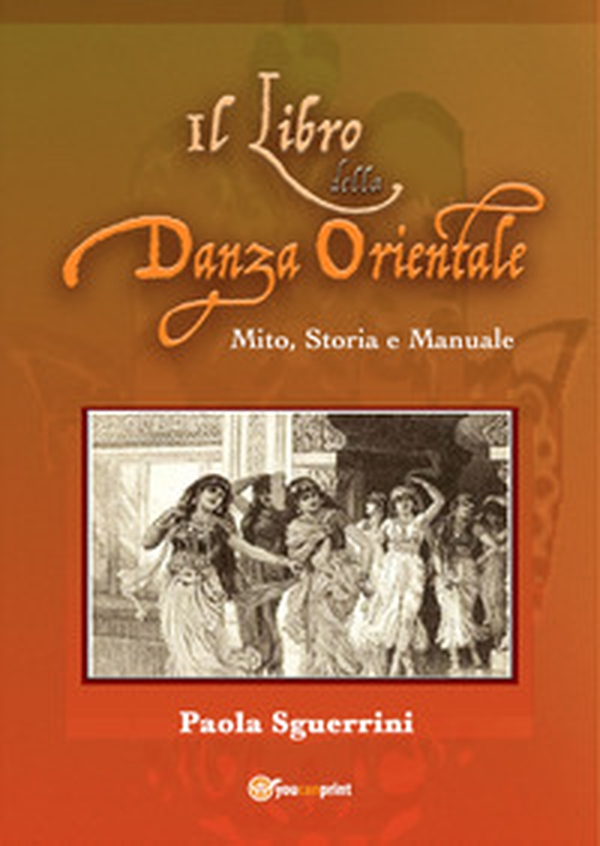Il libro della danza orientale. Mito, storia e manuale - Librerie.coop Il libro della danza orientale. Mito, storia e manuale - Librerie.coop