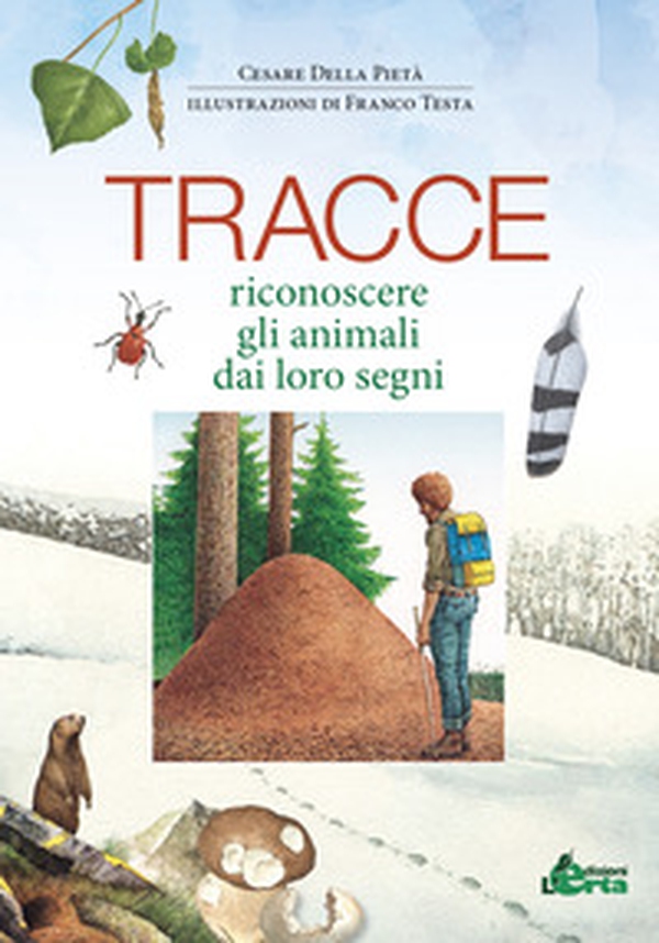 Tracce. Riconoscere gli animali dai loro segni - Librerie.coop Tracce. Riconoscere gli animali dai loro segni - Librerie.coop