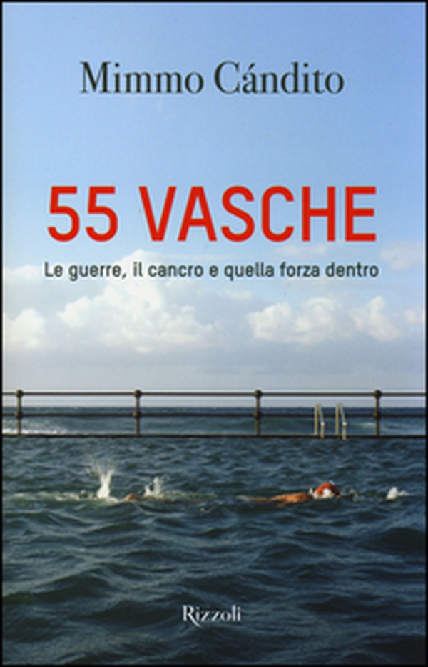 55 vasche. Le guerre, il cancro e quella forza dentro - Librerie.coop 55 vasche. Le guerre, il cancro e quella forza dentro - Librerie.coop