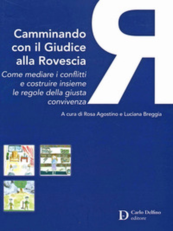 Camminando con il giudice alla rovescia. Come mediare i conflitti e costruire insieme le regole della giusta convivenza - Librerie.coop Camminando con il giudice alla rovescia. Come mediare i conflitti e costruire insieme le regole della giusta convivenza - Librerie.coop