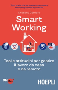 Smart working. Tool e attitudini per gestire il lavoro da casa e da remoto - Librerie.coop