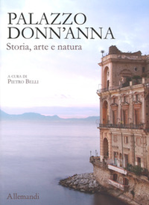 Palazzo Donn'Anna. Storia, arte e natura - Librerie.coop Palazzo Donn'Anna. Storia, arte e natura - Librerie.coop
