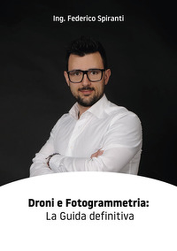 Droni e fotogrammetria: la guida definitiva - Librerie.coop Droni e fotogrammetria: la guida definitiva - Librerie.coop