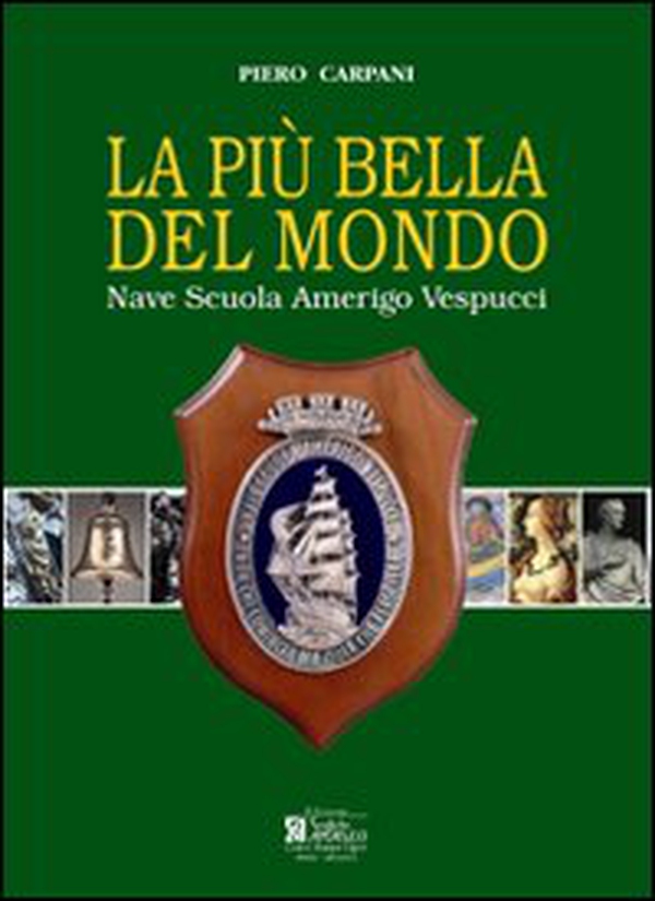 La più bella del mondo. Nave scuola Amerigo Vespucci - Librerie.coop La più bella del mondo. Nave scuola Amerigo Vespucci - Librerie.coop