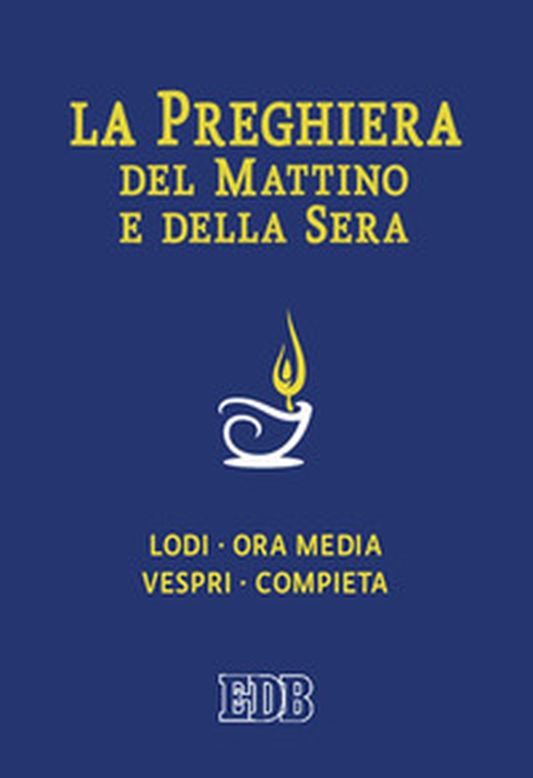 La preghiera del mattino e della sera. Lodi, Ora media, Vespri, Compieta, Ciclo delle 4 settimane - Librerie.coop La preghiera del mattino e della sera. Lodi, Ora media, Vespri, Compieta, Ciclo delle 4 settimane - Librerie.coop