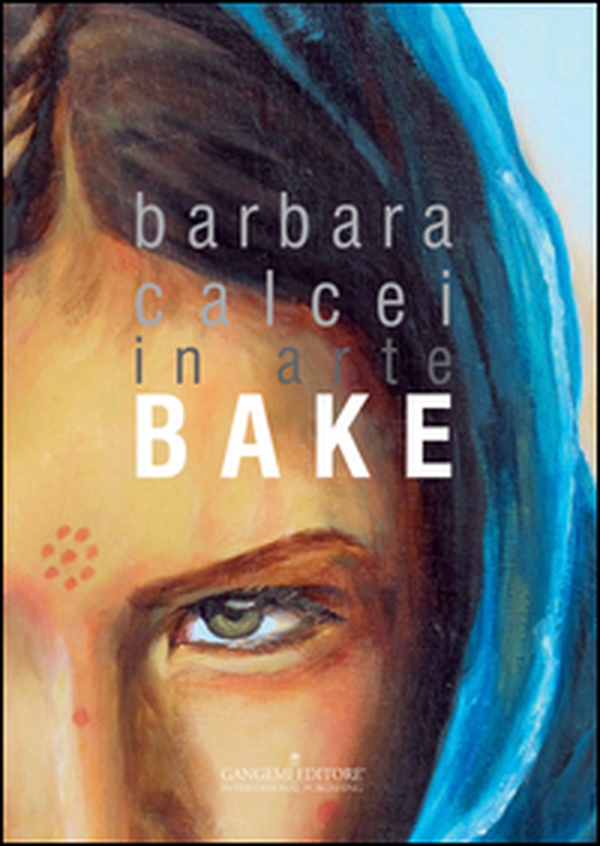 Barbara Calcei in arte Bake. Ediz. italiana e inglese - Librerie.coop Barbara Calcei in arte Bake. Ediz. italiana e inglese - Librerie.coop